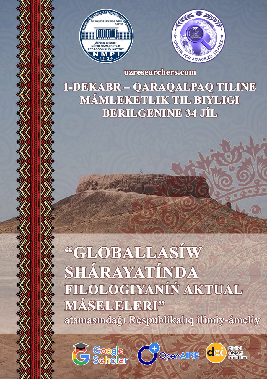 					View Vol. 1 No. 2 (2023): GLOBALLASÍW SHÁRAYATÍNDA FILOLOGIYANÍŃ AKTUAL MÁSELELERI”  atamasındaǵı Respublikalıq ilimiy-ámeliy konferenciya
				